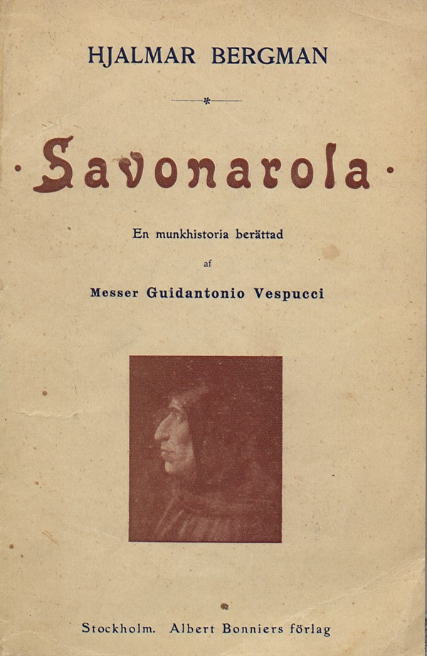 Savonarola. En munkhistoria berättad av Messer Guidantonio Vespucci, roman. Bokomslag till första upplagan, 1909.